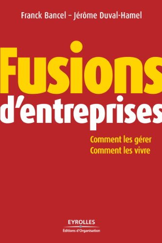 Fusions d'entreprises : comment les gérer, comment les vivre