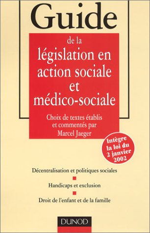 Guide de la législation en action sociale et médico-sociale : décentralisation et politiques sociale