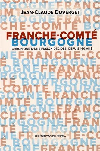 Franche-Comté Bourgogne : chronique d'une fusion décidée depuis 160 ans