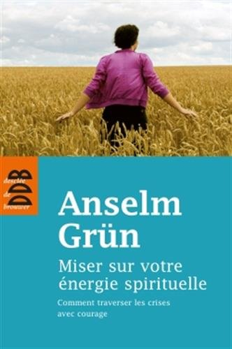 Miser sur votre énergie spirituelle : comment traverser les crises avec courage