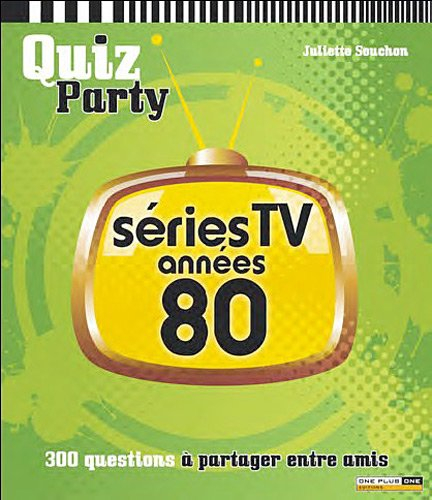 Séries TV années 80 : 300 questions à partager entre amis