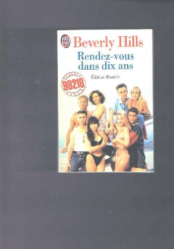Beverly Hills, 90210 : basé sur les séries télévisées créées par Darren Star. Vol. 4. Rendez-vous da