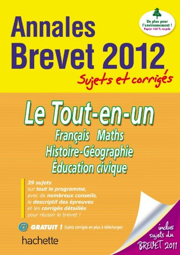 Le tout-en-un, français, maths, histoire-géographie, éducation civique : annales brevet 2012, sujets