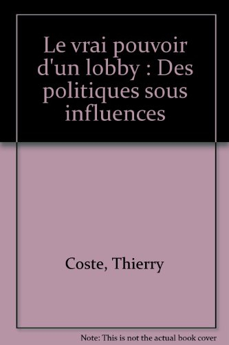 Le vrai pouvoir d'un lobby : des politiques sous influences