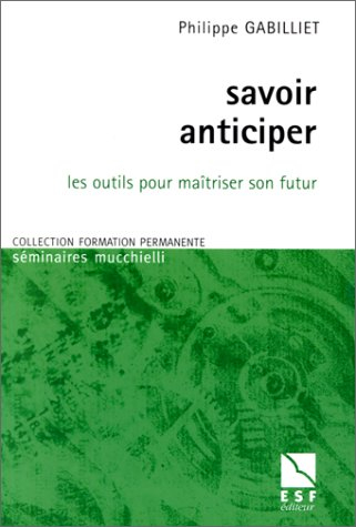 Savoir anticiper : les outils pour maîtriser son futur