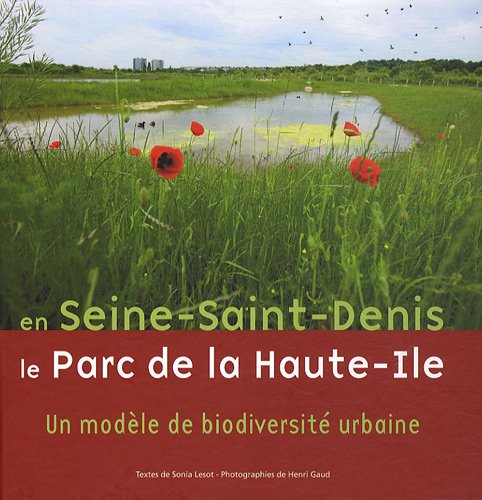 En Seine-Saint-Denis, le parc de la Haute-Ile : un modèle de biodiversité urbaine
