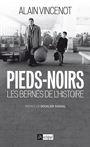 Pieds-noirs : les bernés de l'histoire