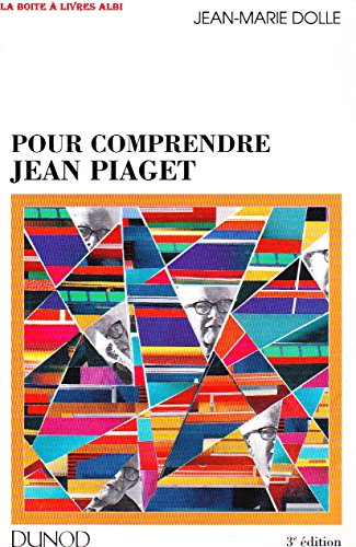 pour comprendre jean piaget. 3ème édition
