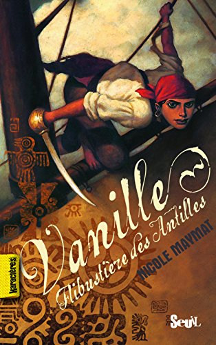 Vanille, flibustière des Antilles ou Le trésor d'Ix Chilam Balam