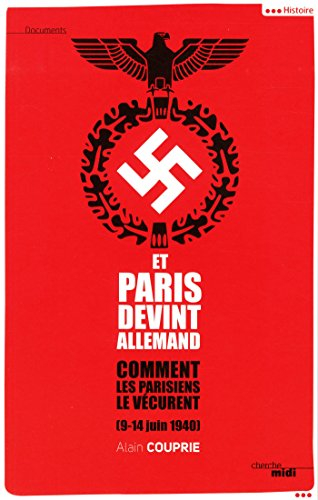 Et Paris devint allemand (9-14 juin 1940) : comment les Parisiens le vécurent