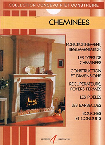 Cheminées : le fonctionnement et la réglementation, les types de cheminées, la construction et les d