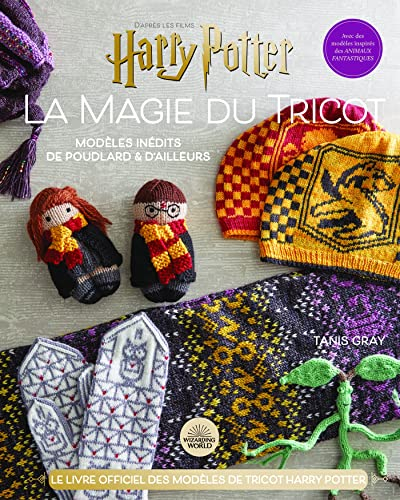 La magie du tricot : d'après les films Harry Potter : le livre officiel des modèles de tricot Harry 