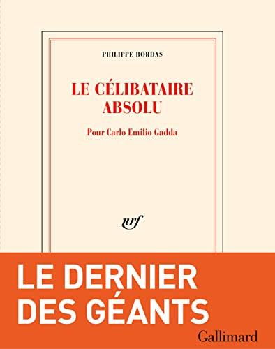 Le célibataire absolu : pour Carlo Emilio Gadda
