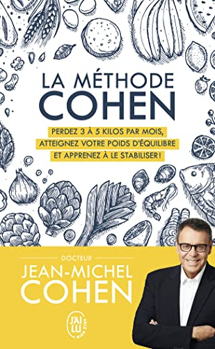 La méthode Cohen : perdez 3 à 5 kilos par mois, atteignez votre poids d'équilibre et apprenez à le s