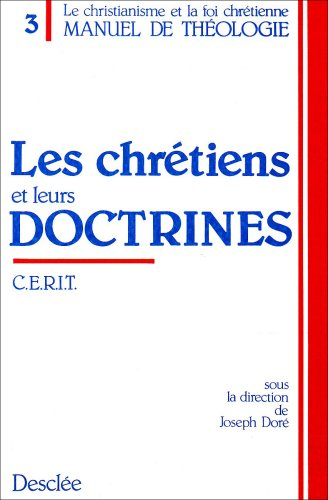 Manuel de théologie : le christianisme et la foi chrétienne. Vol. 3. Les Chrétiens et leurs doctrine