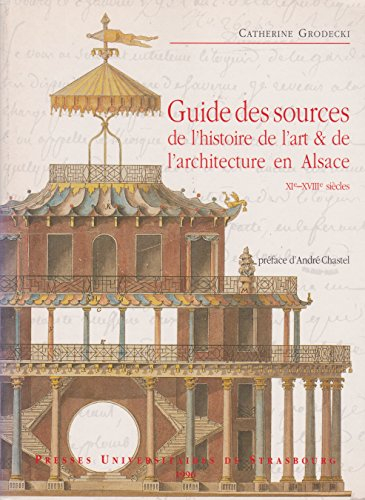 Guide des sources de l'histoire de l'art et de l'architecture en Alsace : XIe-XVIIIe siècles