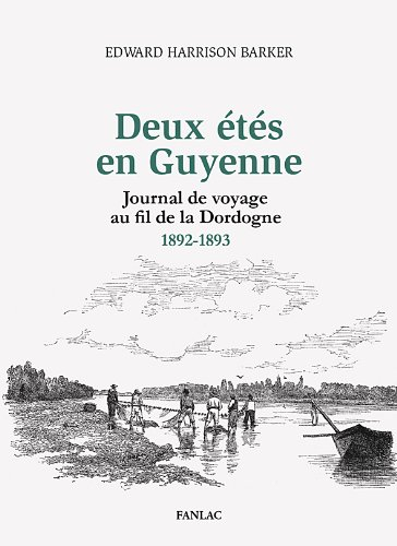 Deux étés en Guyenne : journal de voyage au fil de la Dordogne, 1892-1893