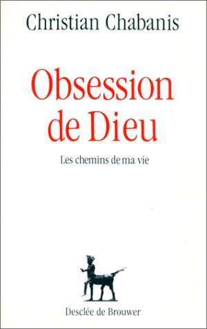 Obsession de Dieu : les chemins de ma vie