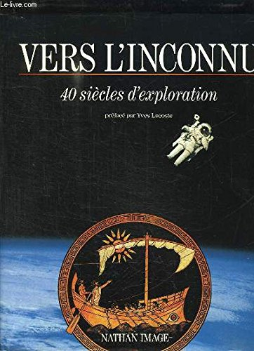 Vers l'inconnu : 40 siècles d'exploration