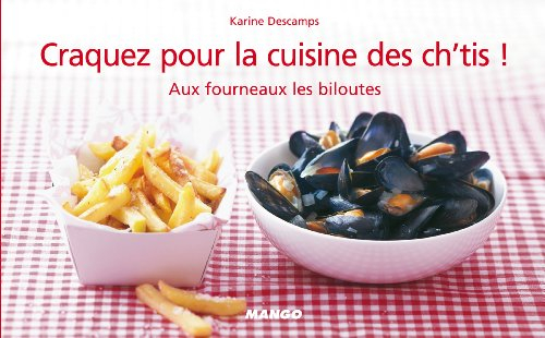 Craquez pour la cuisine des Ch'tis ! : aux fourneaux les biloutes