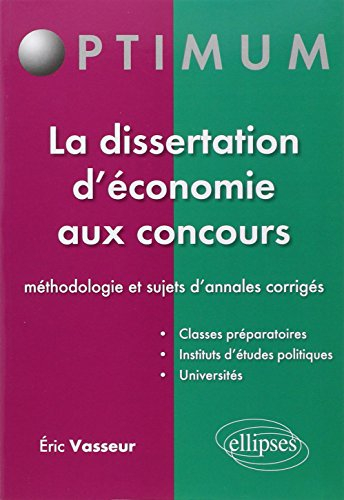 La dissertation d'économie aux concours : méthodologie et sujets d'annales corrigés
