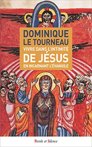 Vivre dans l'intimité de Jésus en incarnant l'Evangile