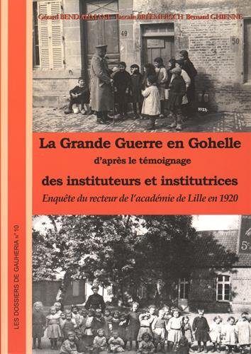 La Grande Guerre en Gohelle d'après le témoignage des instituteurs et institutrices: Enquête du rect