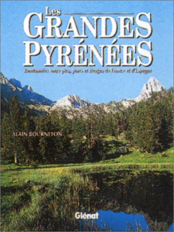 Les grandes Pyrénées : randonnées entre pics, ports et rivages de France et d'Espagne