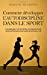 Comment développer l'autodiscipline dans le sport: Techniques et stratégies pratiques pour développe