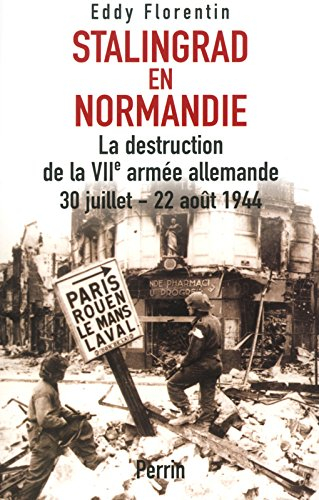 Stalingrad en Normandie : la destruction de la VIIe armée allemande, 30 juillet-22 août 1944