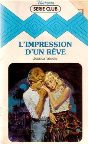 l'impression d'un rêve : collection : harlequin série club n, 356