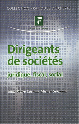 Dirigeants de sociétés : juridique, fiscal, social