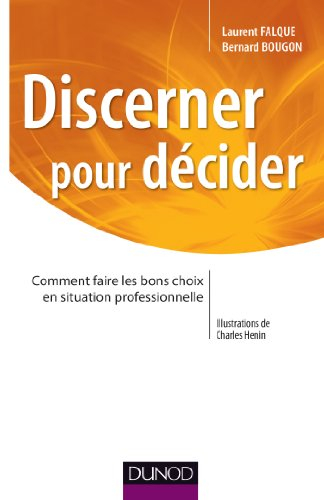 Discerner pour décider : comment faire les bons choix en situation professionnelle