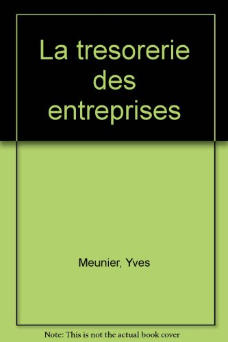 La Trésorerie des entreprises : plans de trésorerie, plans de financement