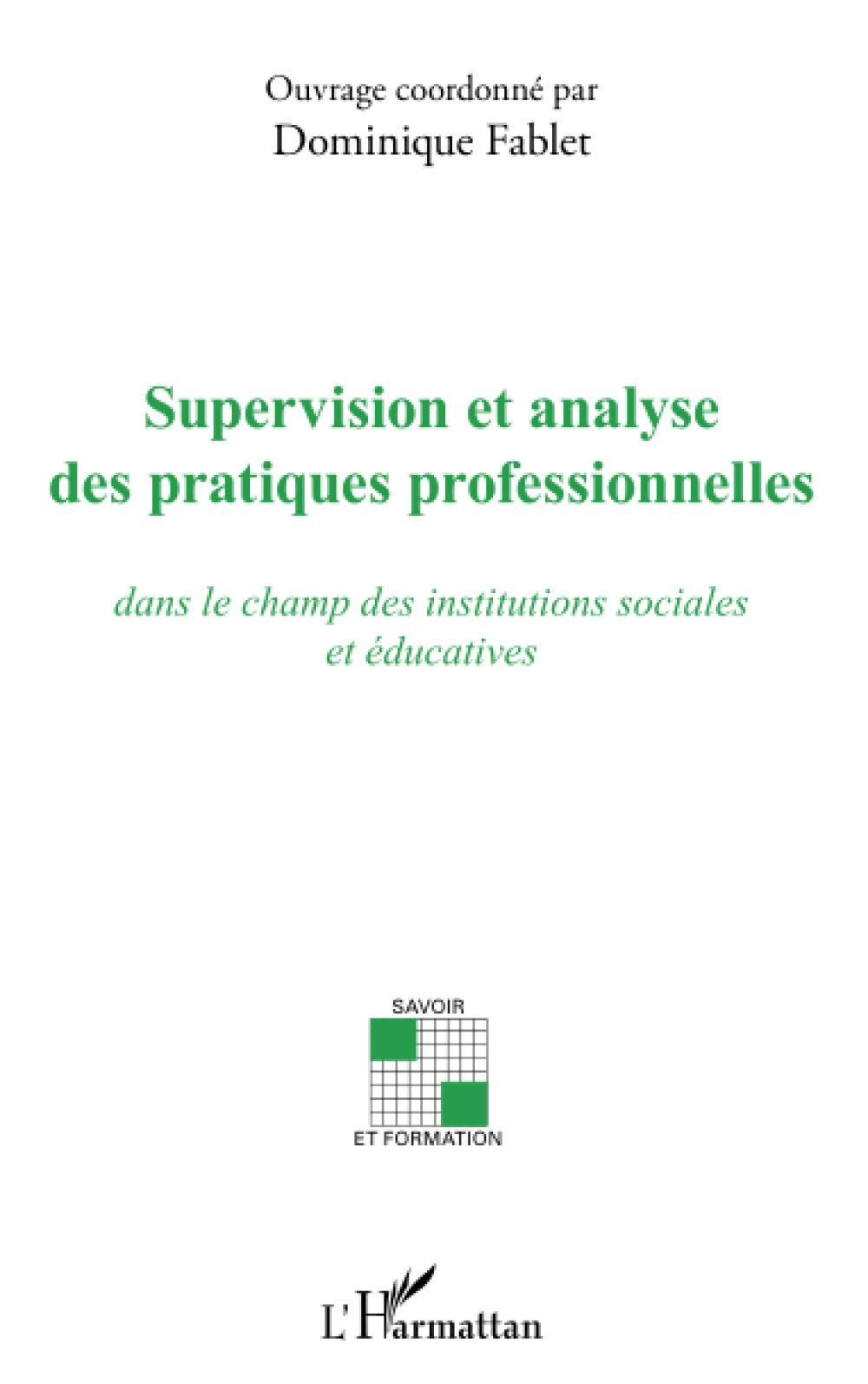 Supervision et analyse des pratiques professionnelles : dans le champ des institutions sociales et é