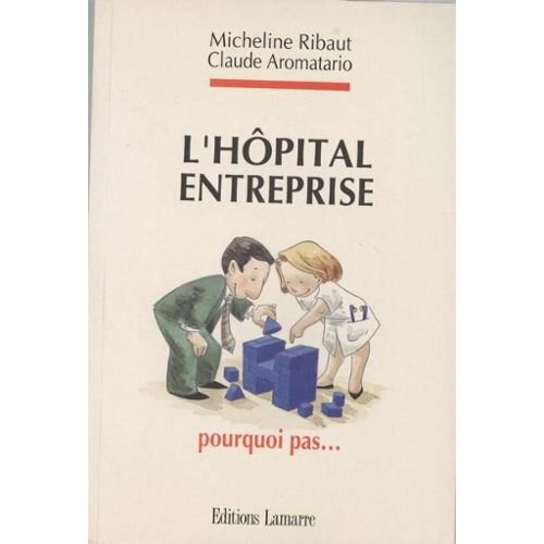 L'Hôpital-entreprise : pourquoi pas...