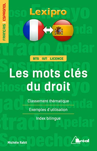 Les mots-clés du droit, français-espagnol : BTS, IUT, licence : classement thématique, exemples d'ut