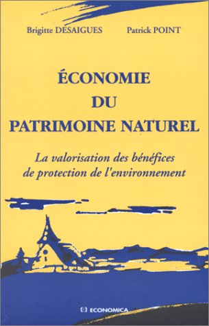 L'Economie du patrimoine naturel : la valorisation des bénéfices de protection de l'environnement