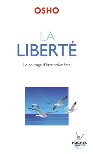 La liberté : le courage d'être soi-même