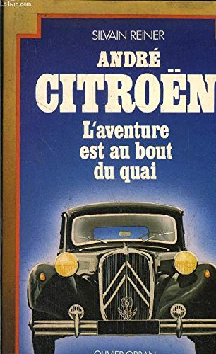 andré citroen l'aventure est au bout du quai
