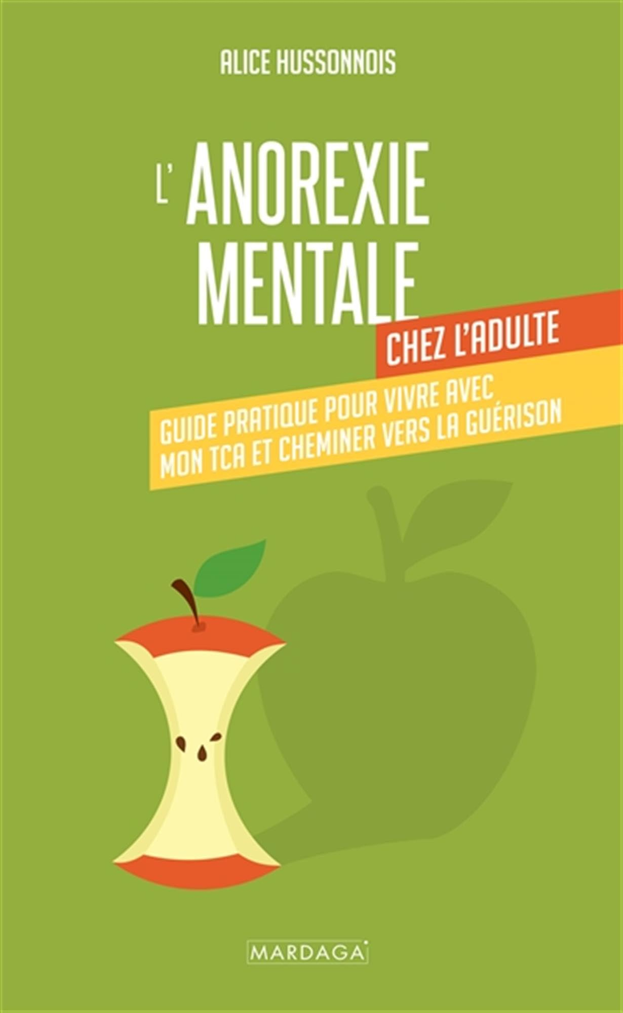 L'anorexie mentale chez l'adulte : guide pratique pour vivre avec mon TCA et cheminer vers la guéris