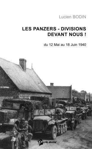les panzers-divisions devant nous ! du 12 mai au 18 juin 1940