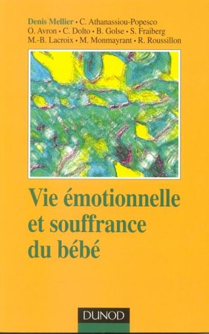 Vie émotionnelle et souffrances du bébé : approche psychanalytique et intersubjective du soin