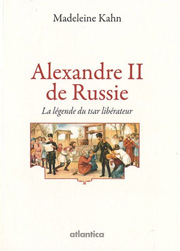 Alexandre II de Russie : la légende du tsar libérateur