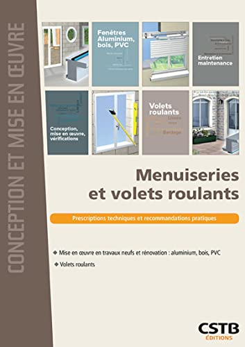 Menuiseries et volets roulants : prescriptions techniques et recommandations pratiques : mise en oeu