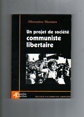 Un projet de societé communiste libertaire