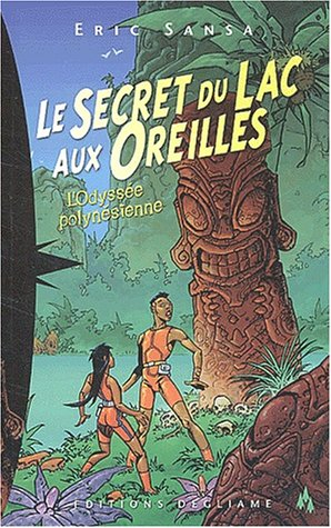 L'odyssée polynésienne de Lili et Tana. Vol. 1. Le secret du lac aux oreilles