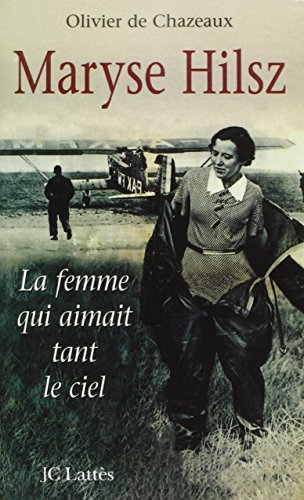 Maryse Hilsz : la femme qui aimait tant le ciel