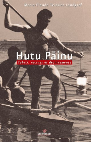 Hutu Painu : Tahiti, racines et déchirement