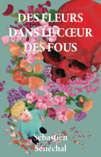 Des fleurs dans le cœur des fous